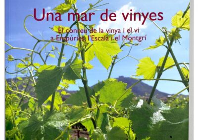 Una mar de vinyes. El conreu de la vinya i el vi a Empúries, l’Escala i el Montgrí